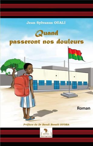 Quand passeront nos douleurs : Jean Sylvanus Ouali envisage l’après-terrorisme au Burkina Faso